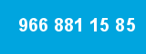 966 881 15 85